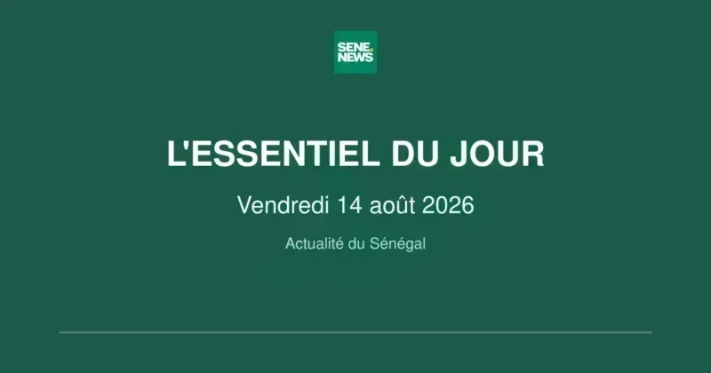 Senegal’s key updates for friday, august 14 2026